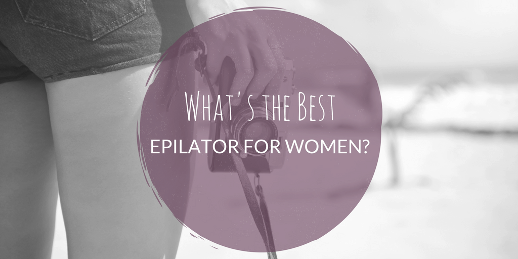 best epilator for women